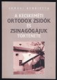 A kecskeméti ortodox zsidók és zsinagógájuk története