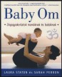 Baby Om. Jógagyakorlatok mamáknak és babáknak