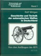 Geschichte und Technik der automatischen Waffen in Deutschland. Von den Anfangen bis 1871. I.