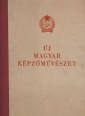 Új Magyar Képzőművészet. Az 1950. évben rendezett I. magyar képzőművészeti kiállítás anyagából