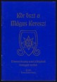 Kör öszt a mágus kereszt. A kereszténység szent jelképének ősmagyar eredete