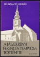 A jászberényi ferences templom története (1472-1972)