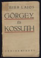 Görgey és Kossuth. Ismeretlen adalékok az 1848-49-iki szabadságharc történetéhez