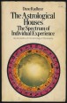 The Astrological Houses. The Spectrum of Individual Experience 