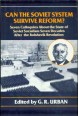 Can the Soviet System Survive Reform? Seven Colloquies About the State of Soviet Socialism Seventy Years After the Bolshevik Revolution.