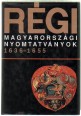 Régi magyarországi nyomtatványok I-III. kötet. 1473-1655