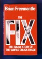 The Fix. The Inside Story of the World Drugs Trade