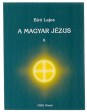 A magyar Jézus. ... és Izrael "elveszett" törzsei II. rész