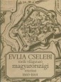 Evlia Cselebi török világutazó magyarországi utazásai. 1660-1664.