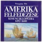 Amerika felfedezése. Kisenciklopédia 1492-1600.