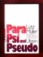 Para, Psi und Pseudo. Parapsychologie und die Wissenschaft von der Täuschung