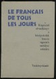 Le Francais de tous les Jours. Kiegészítő olvasókönyv a középiskolák francia tagozatú osztályai számára