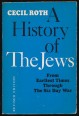 The History of the Jews. From Earliest Times Through the Six Day War