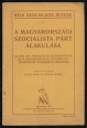A magyarországi szocialista párt alakulása. Az 1890. évi pártgyűlés jegyzőkönyve és a negyedszázados évforduló-ünnepségen elmondott beszédek