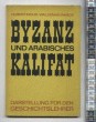 Byzanz und arabisches Kalifat
