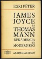 James Joyce és Thomas Mann - Dekadencia és modernség