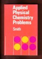 Applied Physical Chemistry Problems for Chemists and Chemical Engineers