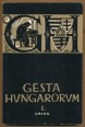 Gesta Hungarorum I. rész. Történelmünk a Honfoglalástól Mohácsig