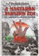 1956. A magyarok harmadik útja. Kiút a kommunizmus és a pénzuralom zsákutcájából