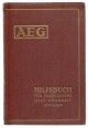 AEG. Hilfsbuch für elektrische Licht - und Kraftanlagen