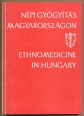 Népi gyógyítás Magyarországon. Ethnomedicine in Hungary