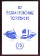 Az Északi Fűtőház története 1913-1988.