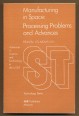Manufacturing in Space: Processing Problems and Advances