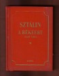 Sztálin a békéért. Gyűjtemény Sztálin elvtárs háborúutáni beszédeiből és nyilatkozataiból, 1946-1951