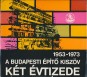 A Budapesti Építő KISZÖV két évtizede 1953-1973