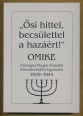 "Ősi hittel, becsülettel a hazáért!" OMIKE. Országos Magyar Izraelita Közművelődési Egyesület 1909-1944