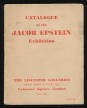 Catalogue of the Jacob Epstein Exhibition
