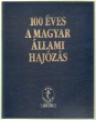 100 éves a magyar állami hajózás; 100 Jahre Ungarische Staatsshiffahrt; The 100 Years Old Hungarian State Navigation