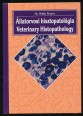 Állatorvosi hisztopatológia. Veterinary Histopathology