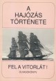 A hajózás története. Fel a vitorlát! Olvasókönyv
