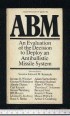 ABM. An Evolution of the Decision to Deploy an Antiballistic Missile System.