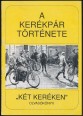 A kerékpár története. "Két keréken" Olvasókönyv