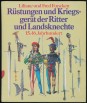 Rüstungen und Kriegsgerät der Rtitter und Landsknechte 15-16. Jahrhundert