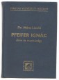 Pfeifer Ignác élete és munkássága (1867-1941)