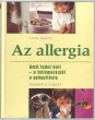 Az allergia. Amit tudni kell - a felismeréstől a gyógyításig