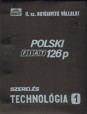 A Polski Fiat 126p I-II. kötet. Szerelési technológia, karosszériajavítás