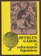 Bethlen Gábor, a református fejedelem