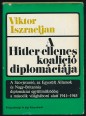 A Hitler-ellenes koalíció diplomáciája. A Szovjetunió, az Egyesült Államok és Nagy-Britannia diplomáciai együttműködése a második világháború alatt 1941-1945