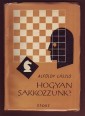 Hogyan sakkozzunk? Népszerű sakkiskola