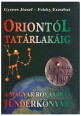 Oriontól Tatárlakáig. A magyar rovás/írás tündérkönyve. Írásjegyeink periódusos FDC-rendszere
