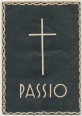Passio vagyis a mi Urunk JézusKrisztus szenvedéseinek és halálának szent története I. Virágvasárnapra; II. Nagypéntekre