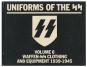 Uniforms of the SS. Volume 6. Waffen-SS Clothing and Equipment 1939-1945