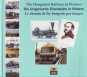 The Hungarian Railway in Pictures, Die Ungarische Eisenbahn in Bildern, Le chemin de fer hongrois par images