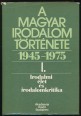 A magyar irodalom története 1945-1975. I. Irodalmi élet és irodalomkritika