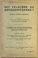 Mit felelünk az antiszemitáknak? Védelmi röpirat-sorozat. A magyar zsidó katonák aranykönyve. Második füzet