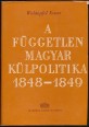 A független magyar külpolitika 1848-1849